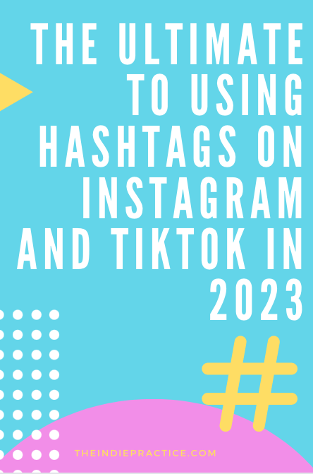 The Ultimate Guide To Hashtags On Instagram And TikTok In 2023 — The ...