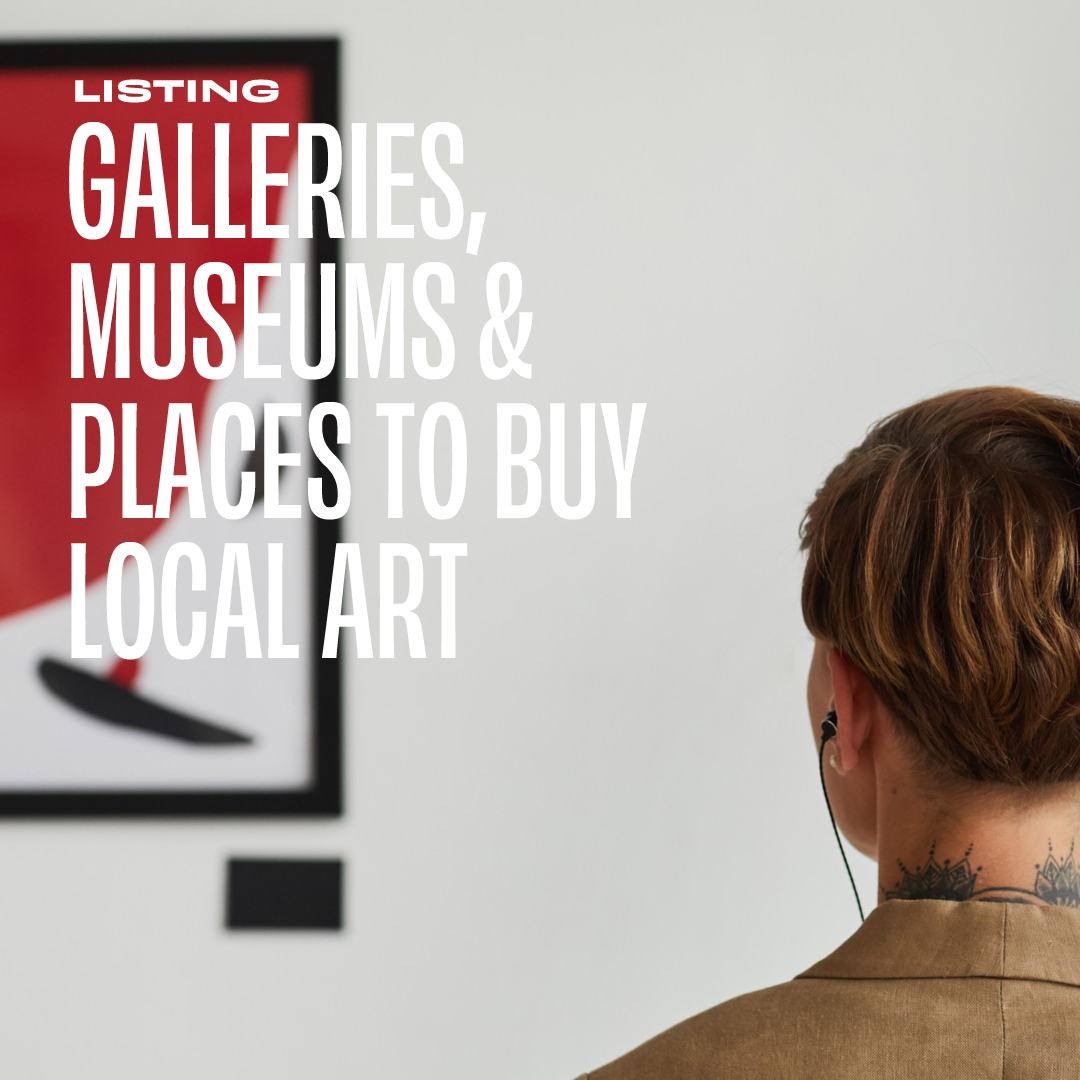 Listing 🔸 Galleries, Museums &amp; Places to Buy Local Art