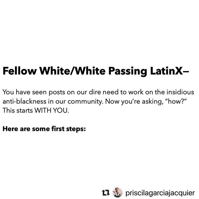 #Repost @priscilagarciajacquier ・・・
The work on anti-blackness within the LatinX community is so, so much more than just having a conversation with our abuelos. That&rsquo;s part of it, sure. But we are not exempt from dismantling our whiteness. Not 