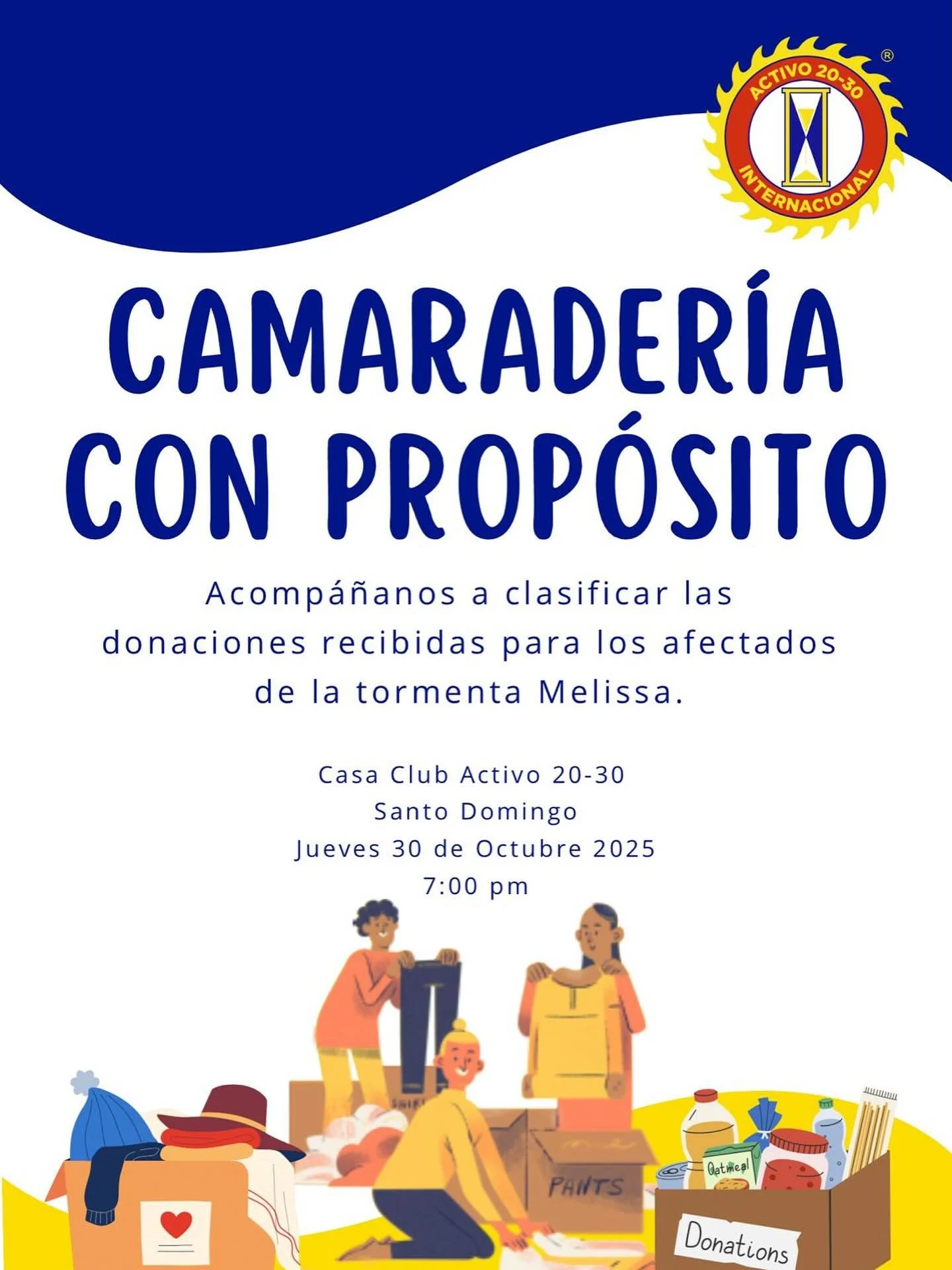 ✨ &iexcl;Camarader&iacute;a con Prop&oacute;sito! ✨

El Club Activo 20-30 de Santo Domingo te invita a unirte a esta hermosa jornada solidaria donde, juntos, estaremos clasificando las donaciones recibidas para las familias afectadas por la tormenta 