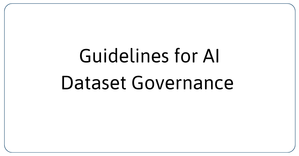 Guidelines for AI Dataset Governance