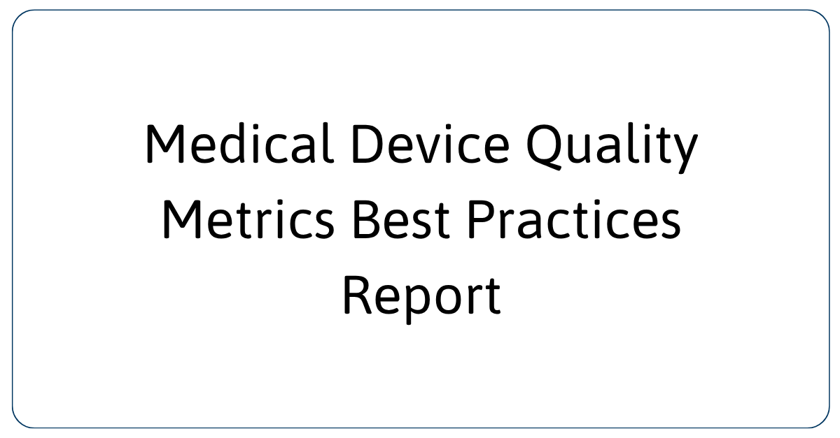 Medical Device Quality Metrics Best Practices Report