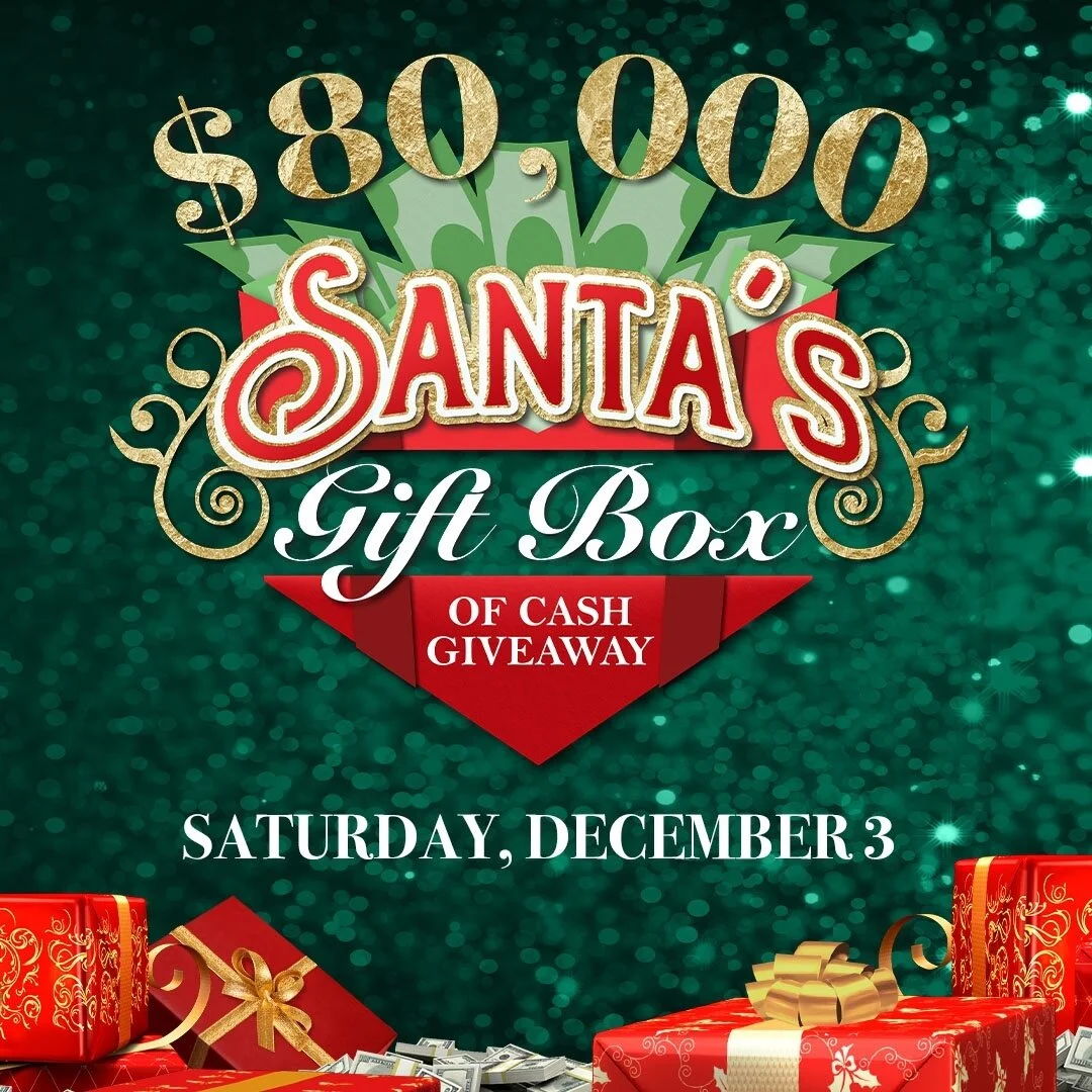 🎄🎁 Make your plans now for the holidays! Saturday, December 3 is the big $80K Santa's Gift Box of Cash Giveaway. Each winner selects a holiday gift box to reveal a mystery cash prize! ⁠
⁠
Detail in link in our bio.⁠