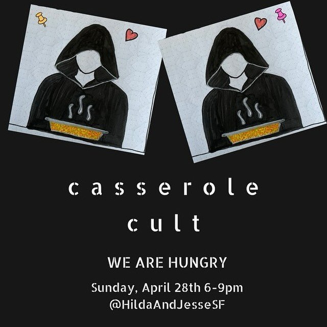 Introducing the Casserole Cult. An event conceived of and hosted by @mx.campion at Hilda and Jesse.

Join us Sunday, April 28th from 6pm-9pm for a casserole extravaganza. Eat and drink communally and live well. Vegan and Omnivore offerings, alongside