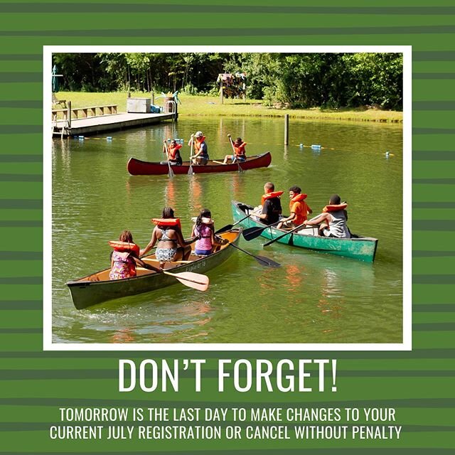 Remember! Tomorrow is the last day to make changes to your July registration or cancel without penalty! Balances will be charged on June 27th