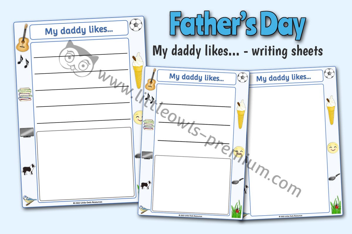 MY DADDY LIKES - Drawing/Writing/Mark Making Sheets