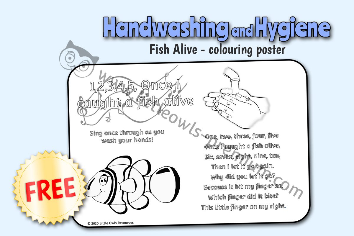 WASH HANDS - SING 'ONCE I CAUGHT A FISH ALIVE' - COLOURING