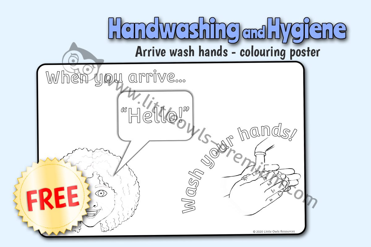 'WHEN YOU ARRIVE...WASH YOUR HANDS!' - COLOURING POSTER