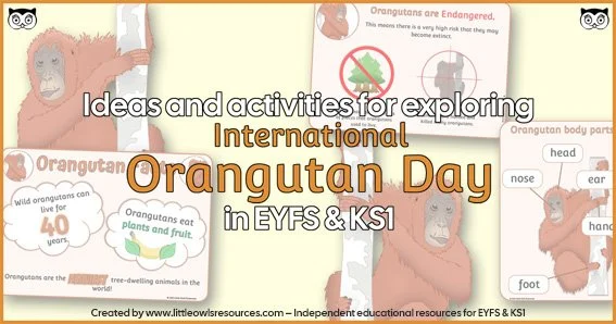    CLICK HERE   to find ‘INTERNATIONAL ORANGUTAN DAY’ resources.   <<-BACK TO ‘TOPICS’ MENU PAGE    