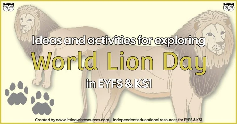   CLICK HERE  to find ‘WORLD LION DAY’ resources.   <<-BACK TO ‘TOPICS’ MENU PAGE    