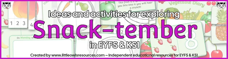 Snack-tember | EYFS & KS1 Activity Ideas — Little Owls Resources - Free ...