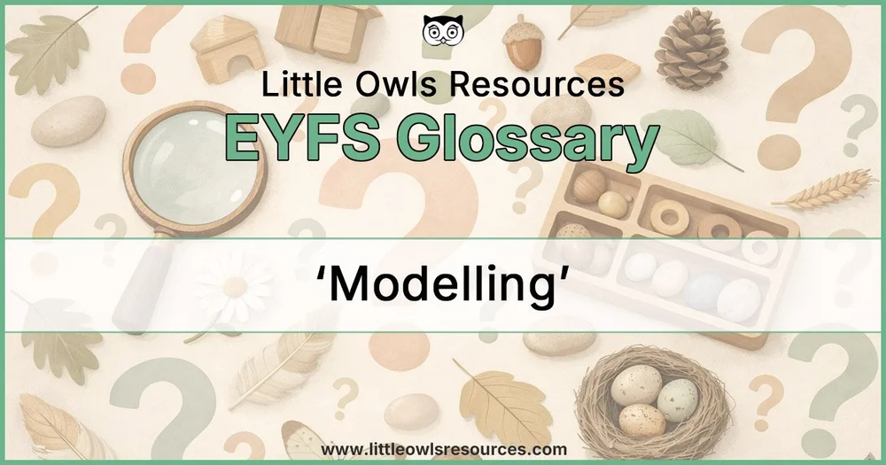 Modelling in EYFS | Definition — Little Owls Resources - Free and ...