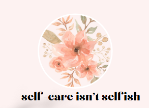 Self-Care Isn’t Selfish : Creating the Life your heart desires