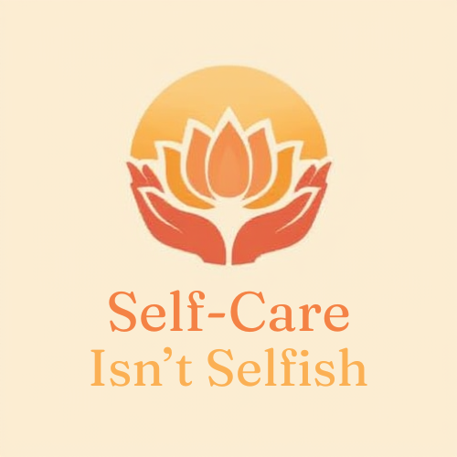 Self-Care Isn't Selfish