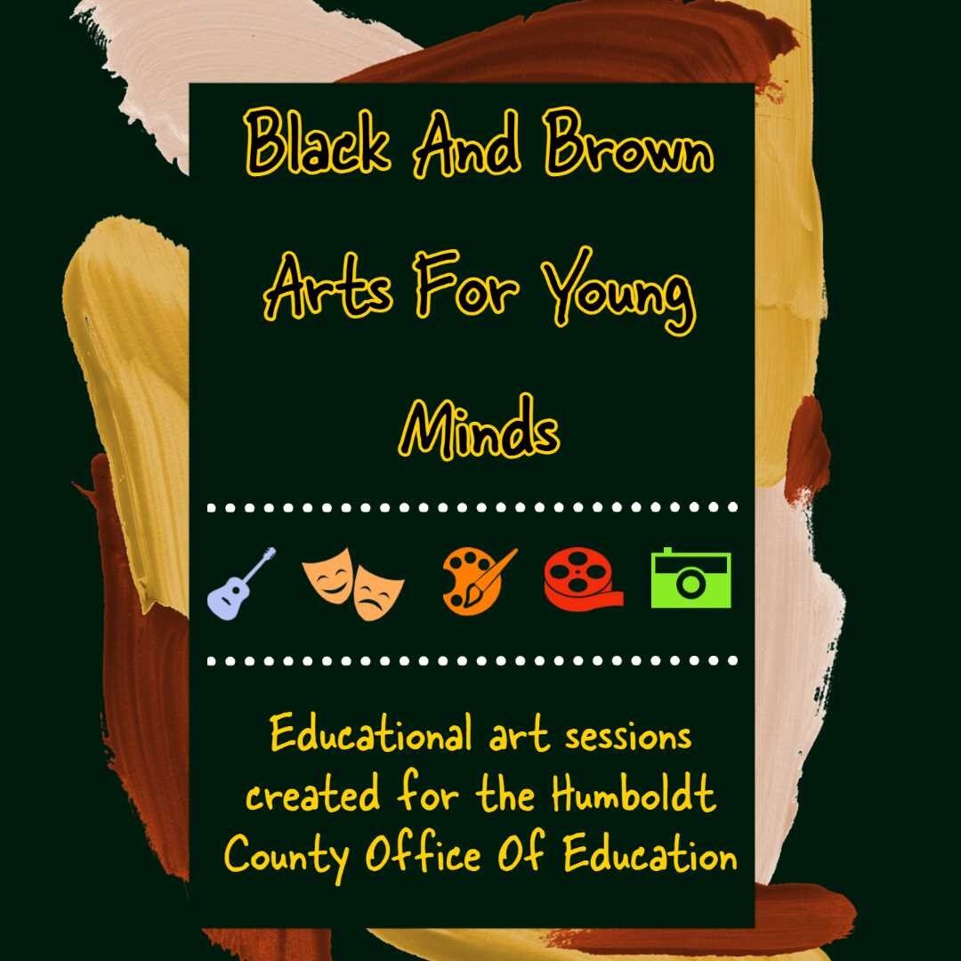 Black Humboldt has a new project coming up Black &amp; Brown Arts for Young Minds! 

This series will consist of 10 virtual art lessons that will be made available for local schools in the Humboldt County area. 

Priority for this series will go towa