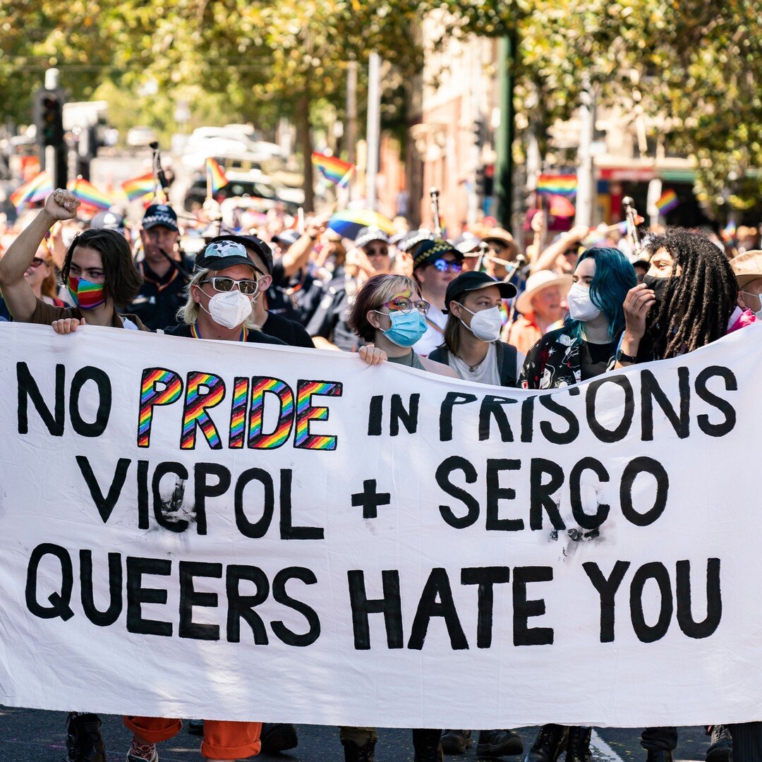 NO PRIDE IN POLICE
VICPOL + SERCO
QUEERS HATE YOU

Police exist only as a force for legitimised violence to keep the masses in line. They alienate us, and insulate those who oppress us from our fury. We are strongest when we stand together against ou