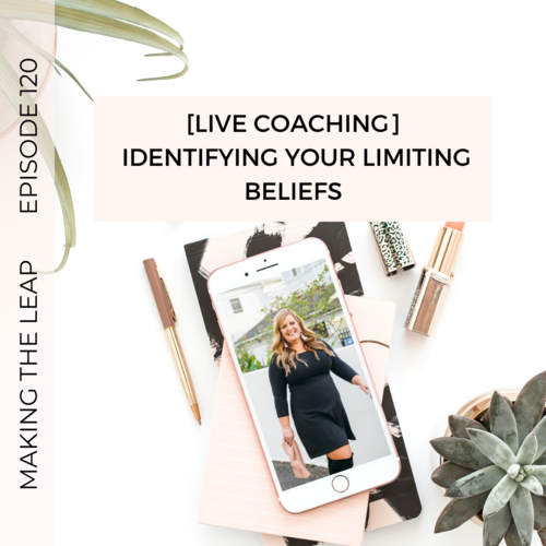 EPISODE 120: [Live Coaching]-Identifying Limiting Beliefs