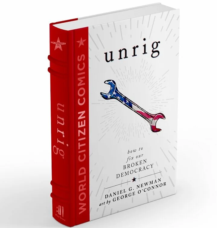 Unrig: How to Fix Our Broken Democracy (World Citizen Comics)
