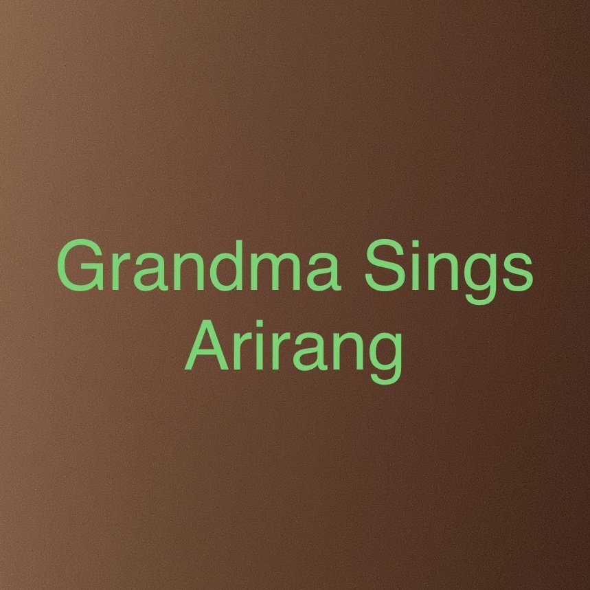 Grandma Sings Arirang