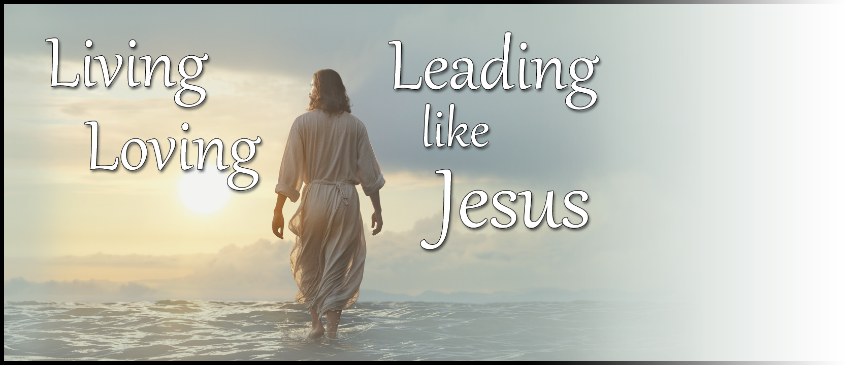 Sermon Series: Living, Loving and Leading Like Jesus       