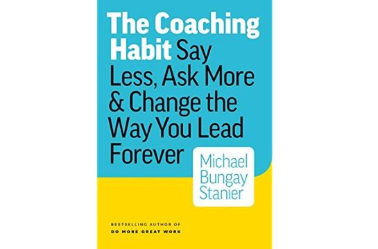 The Coaching Habit - Seven Questions to Manage Sales People (Book Review)