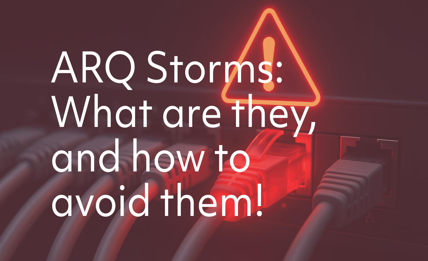 ARQ Storms: What are they, and how to avoid them!