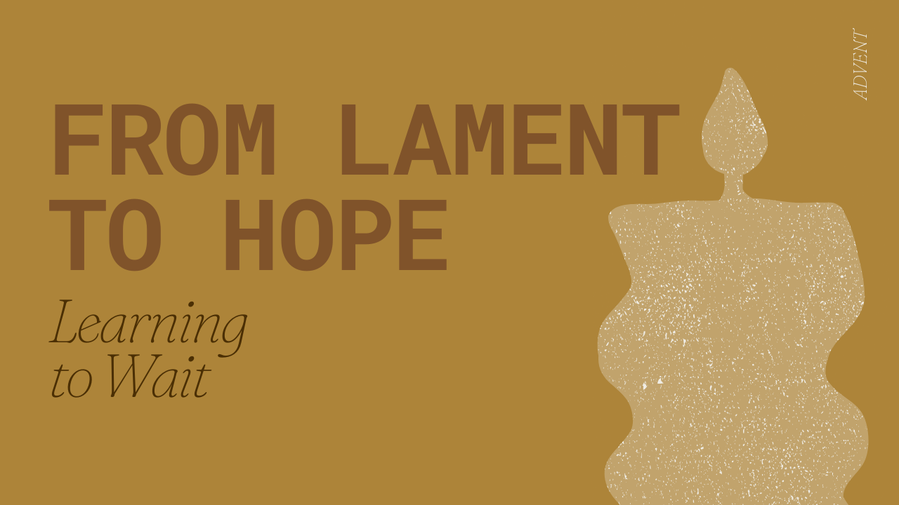 Advent Two | From Lament To Hope | Learning To Wait | St John’s Youth