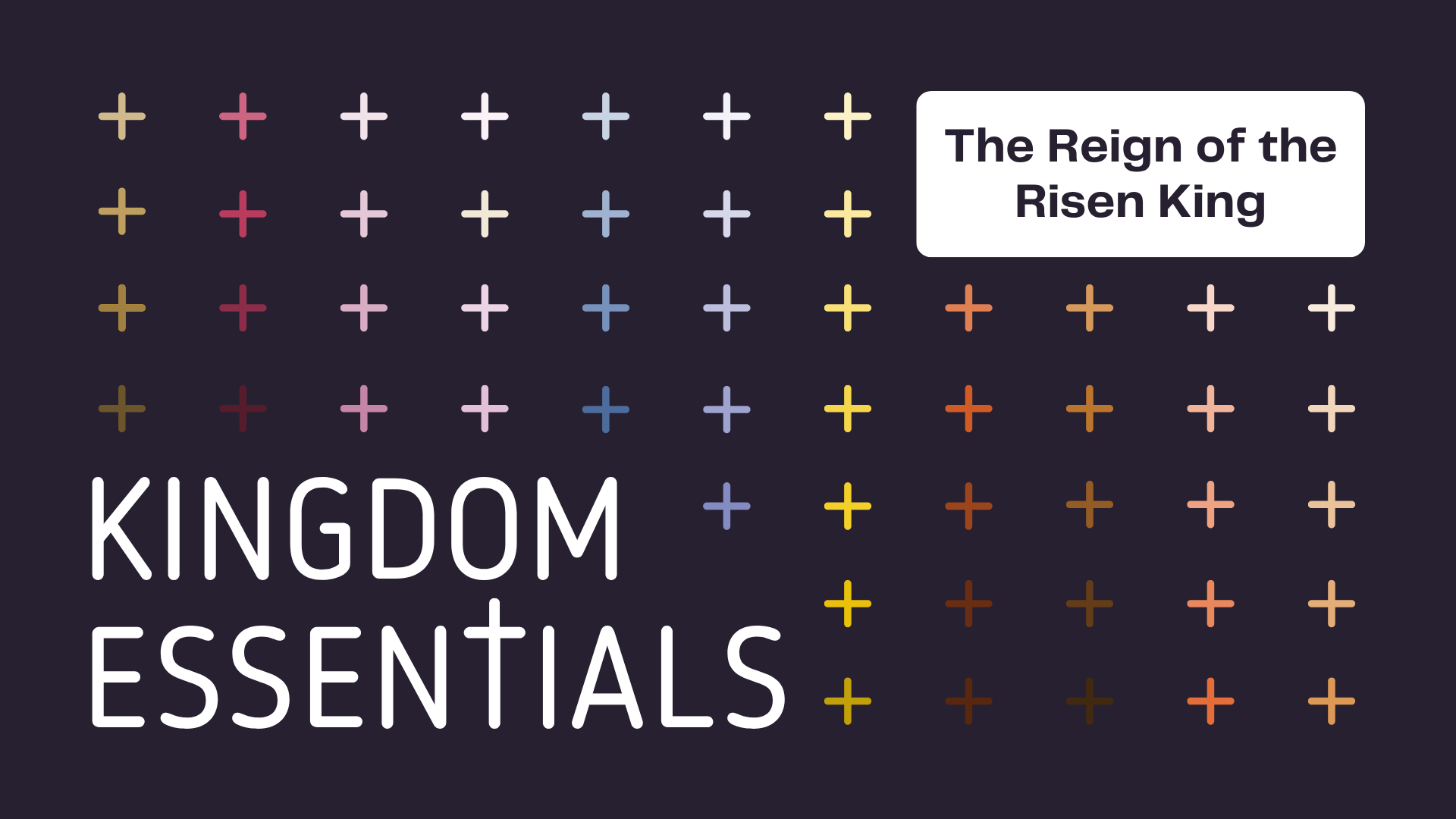 Kingdom Essentials | The Reign Of The Risen King | Jon Tattersall