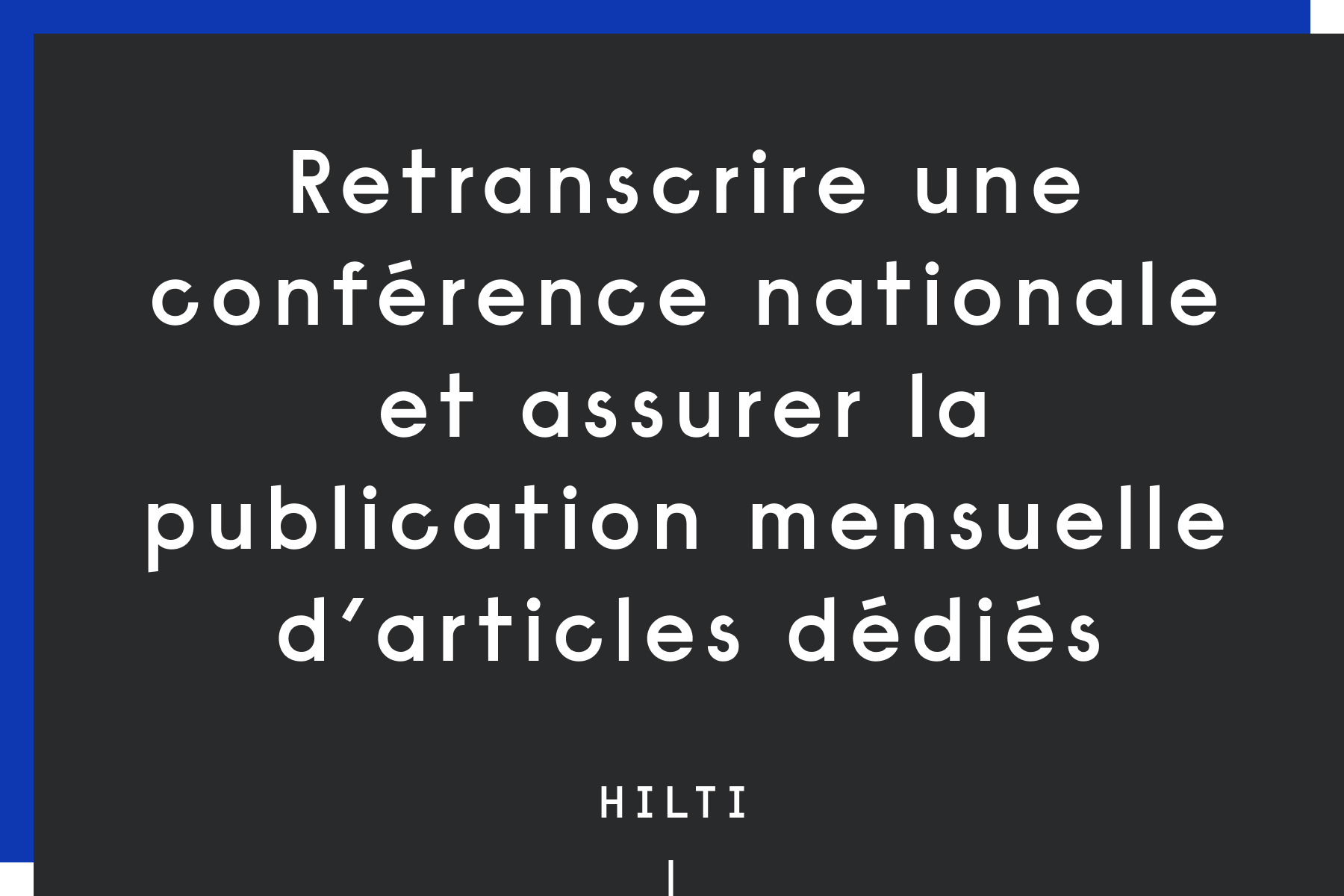 Retranscrire une conférence nationale et assurer la publication mensuelle d’articles dédiés