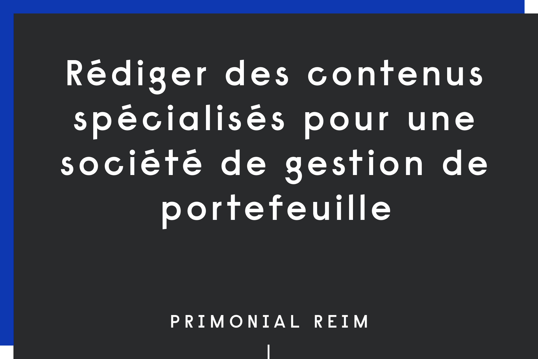 Rédiger des contenus spécialisés pour une société de gestion de portefeuille 