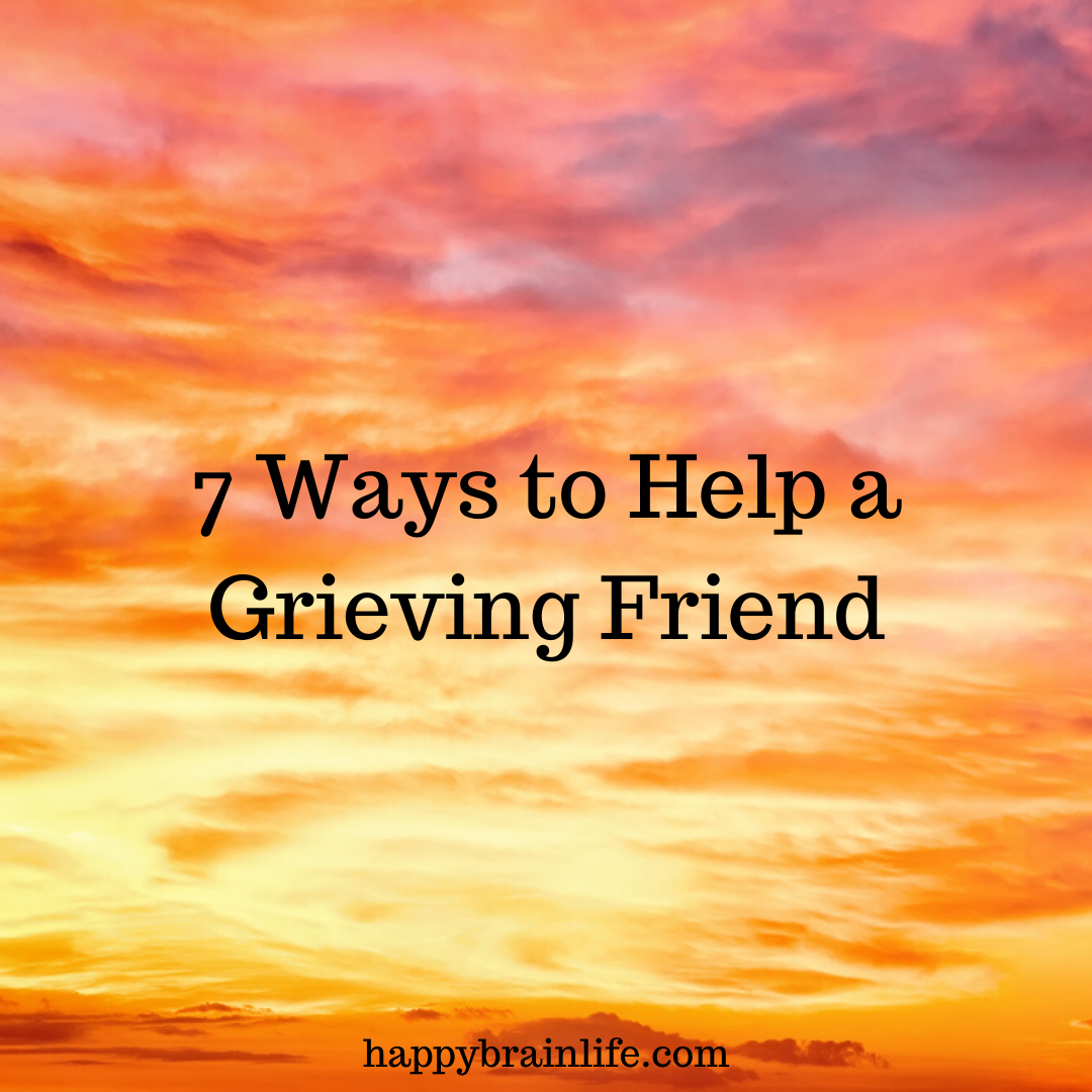 7 Ways to Help a Grieving Friend