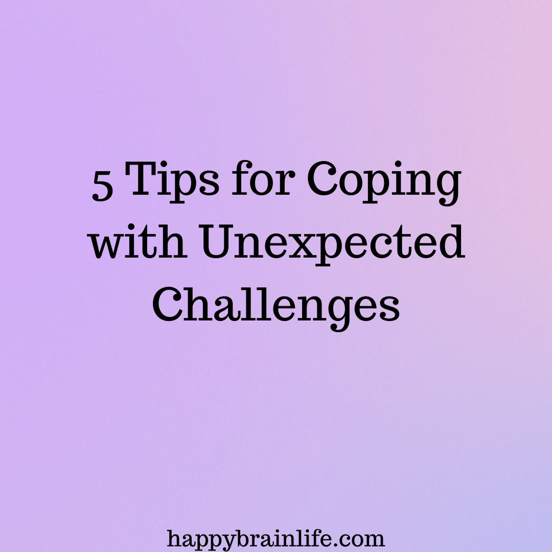 5 Tips for Coping with Unexpected Challenges