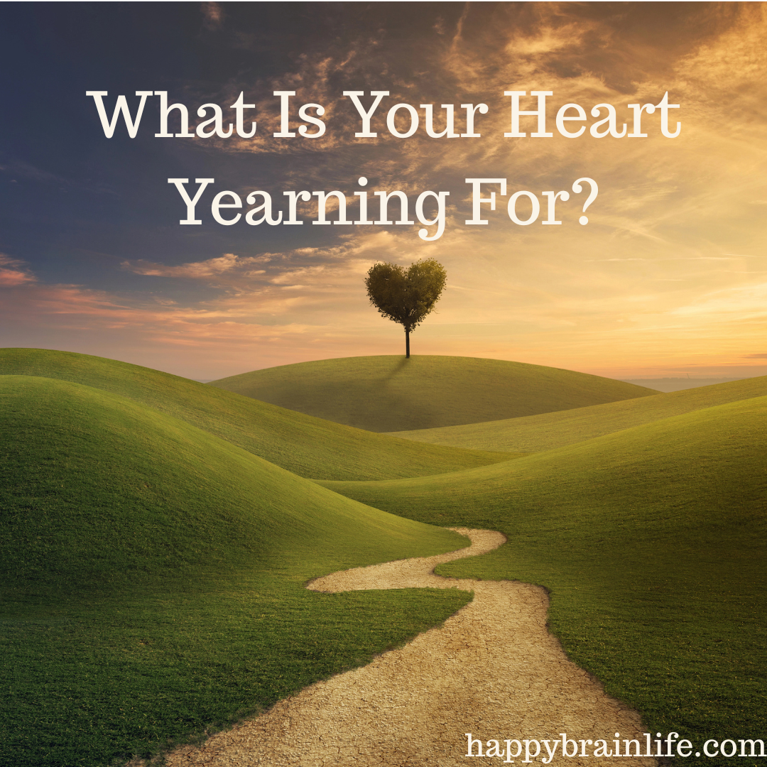 What Is Your Heart Yearning For?