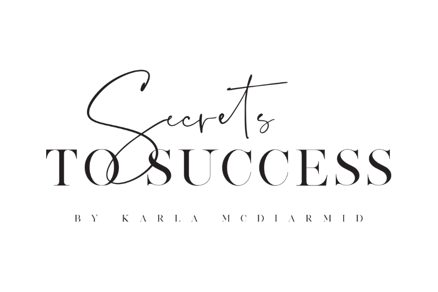 Secrets To Success By Karla McDiarmid