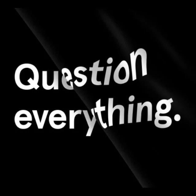 Question Everything