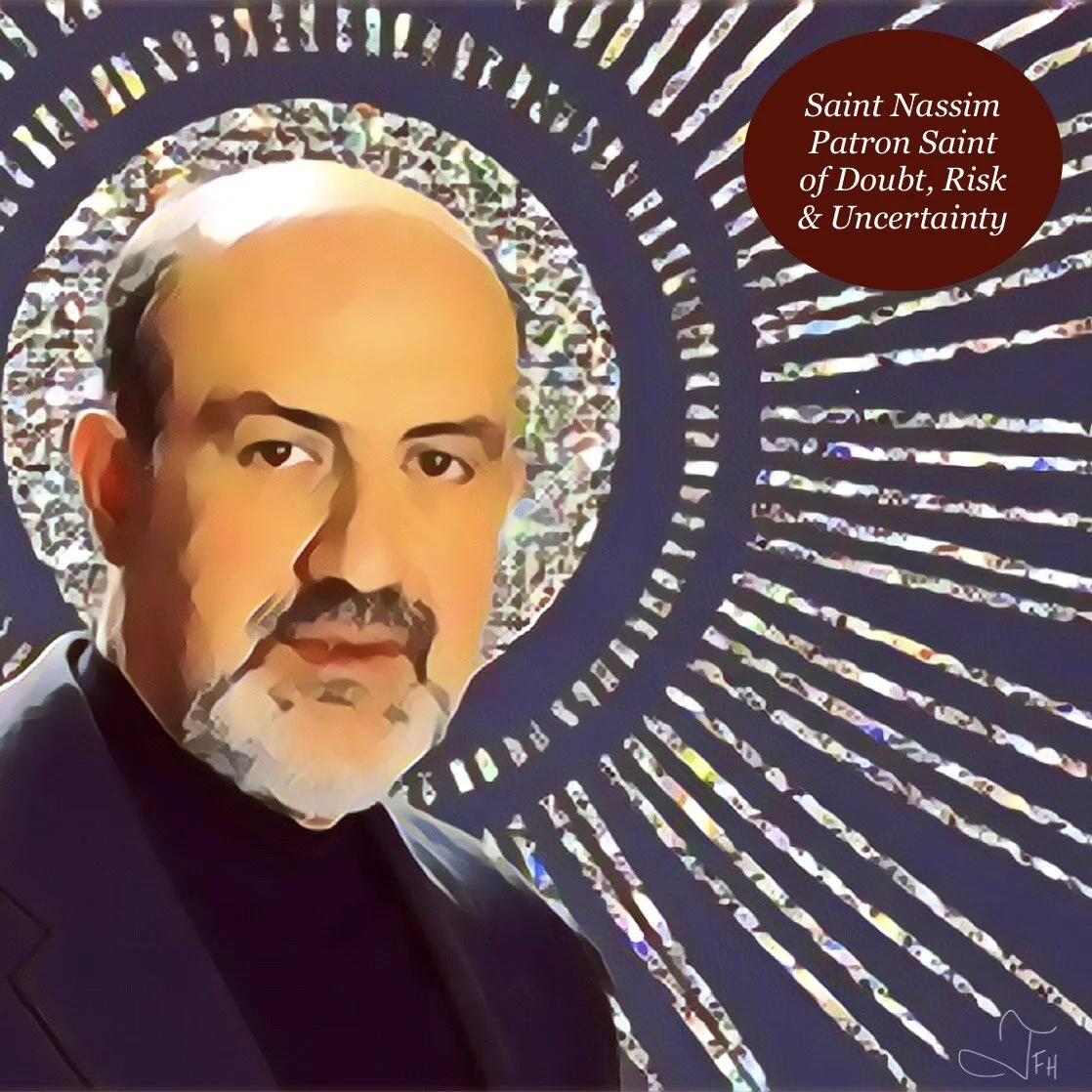 Saint Nassim, Patron Saint of Doubt, Risk, &amp; Uncertainty