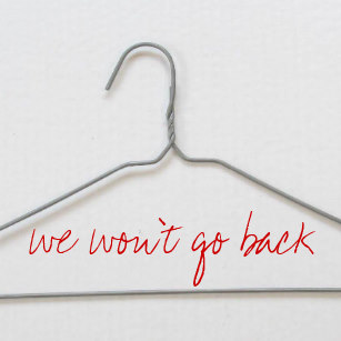 we wont go back coat hanger.jpg