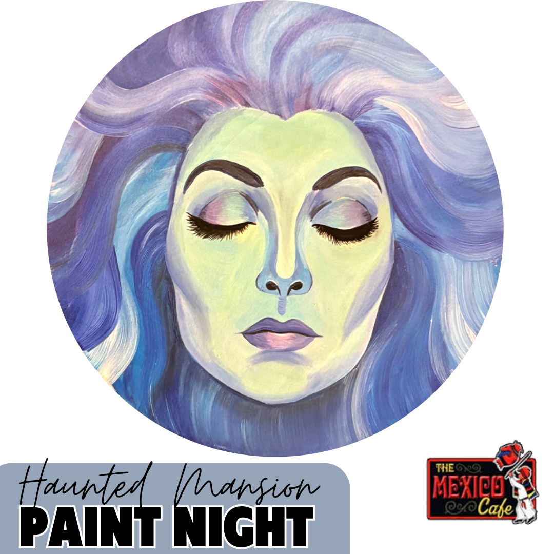 OCT 26 530-8PM HAUNTED MANSION PAINT NIGHT: THE MEXICO CAFE TEMECULA