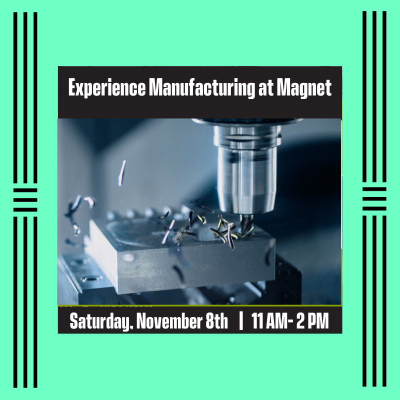 Experience Manufacturing at MAGNET!