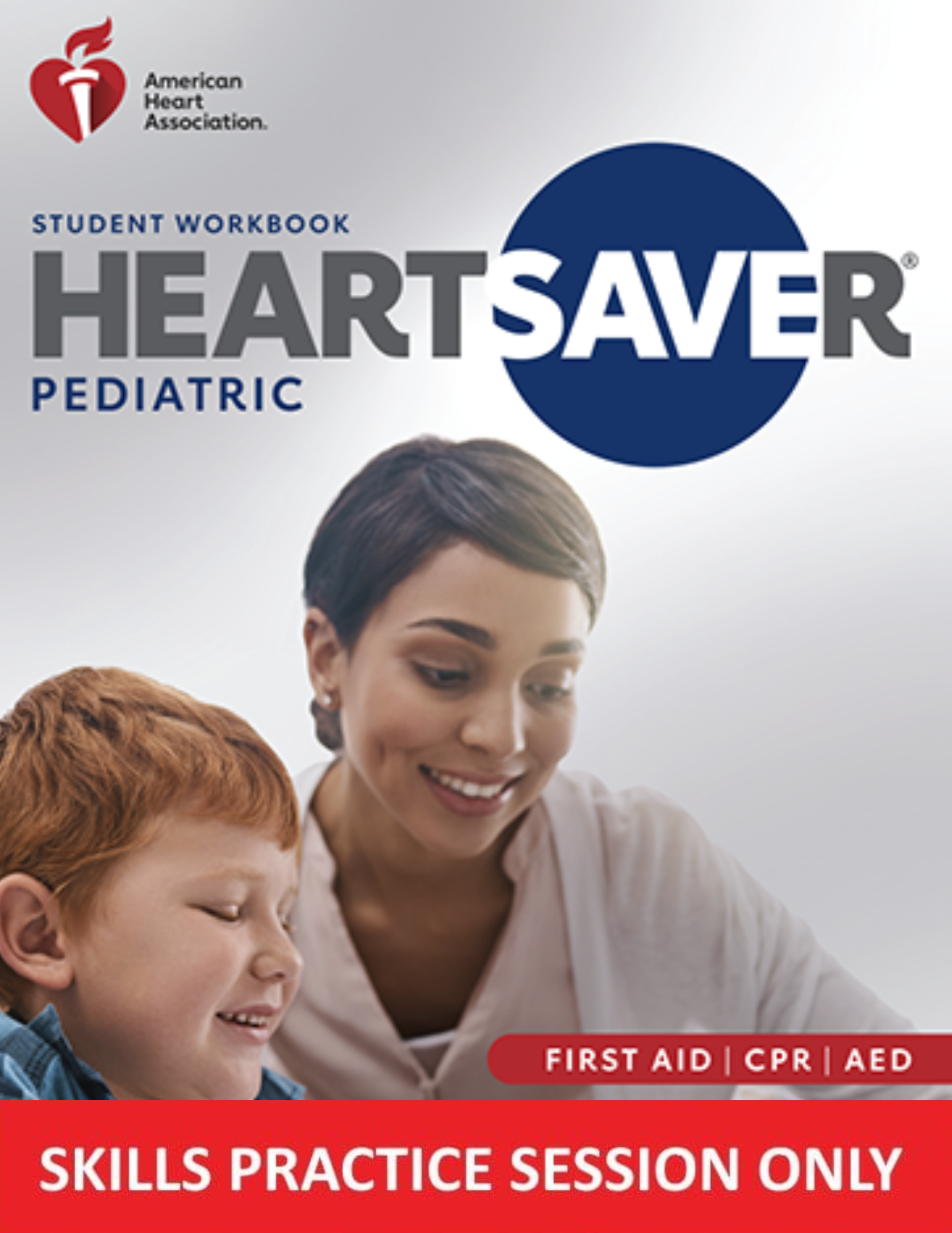 Heartsaver Pediatric First Aid CPR AED (Skills ONLY) American Heart Association
