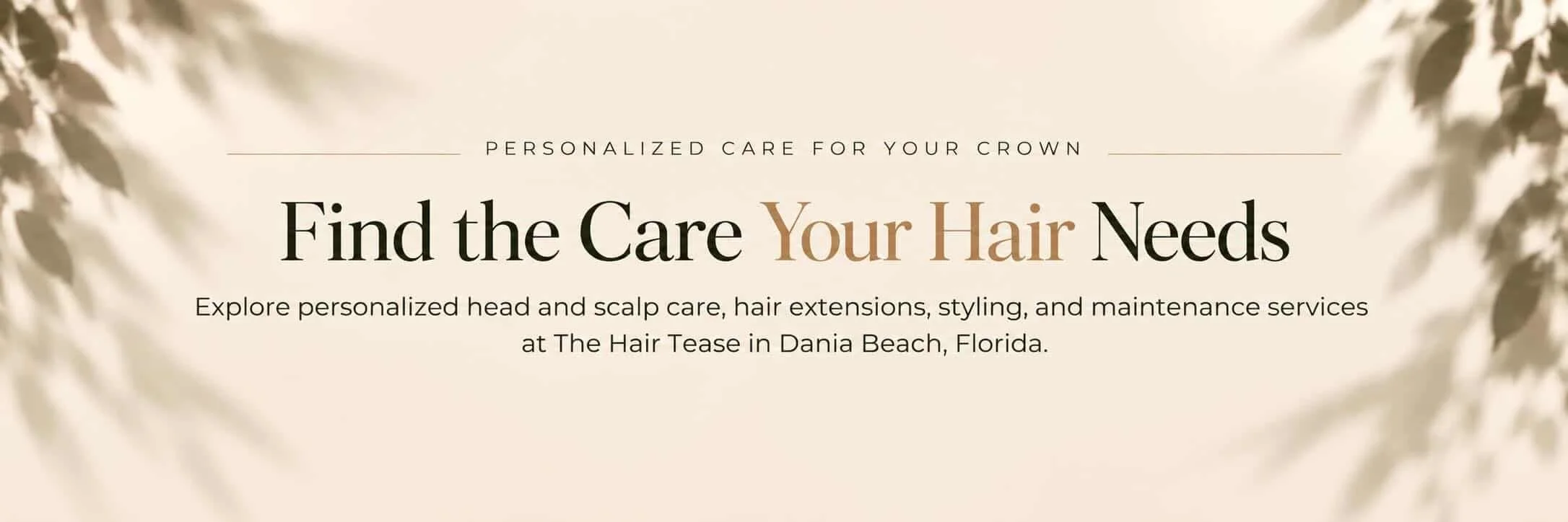 personalized head scalp and hair care, hair extentions, and styling services at The Hair tease in Dania Beach, Florida