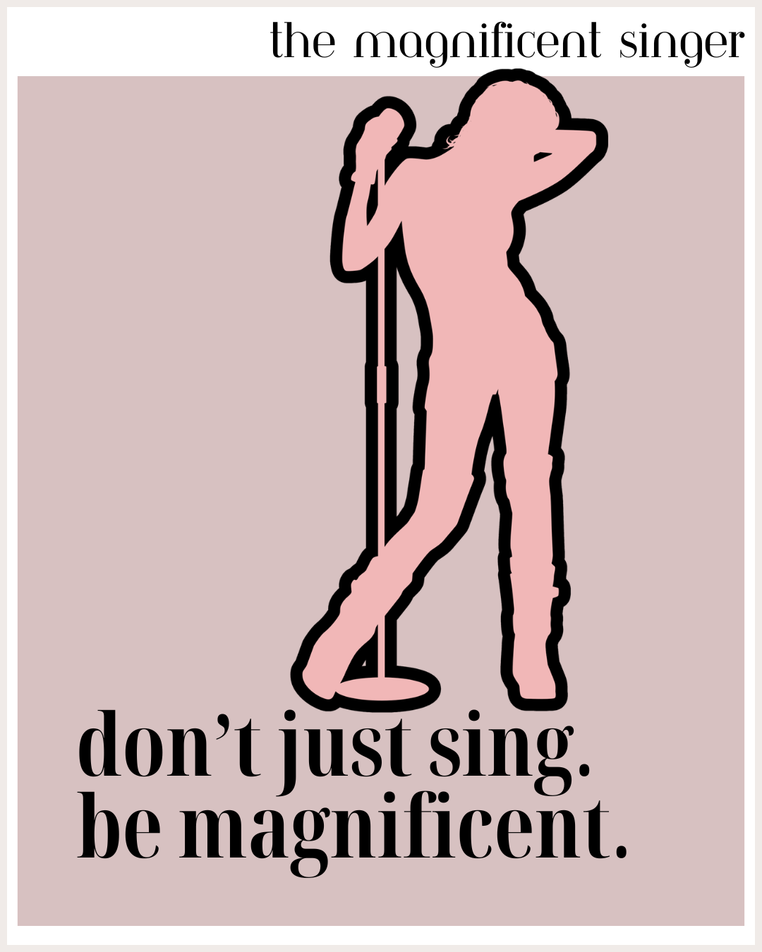 Don't just sing. Be magnificent.#1.png