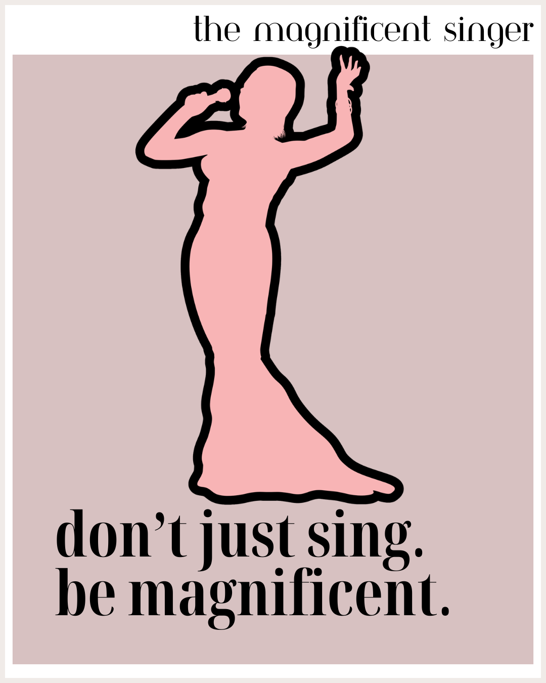 Don't just sing. Be magnificent.#4.png