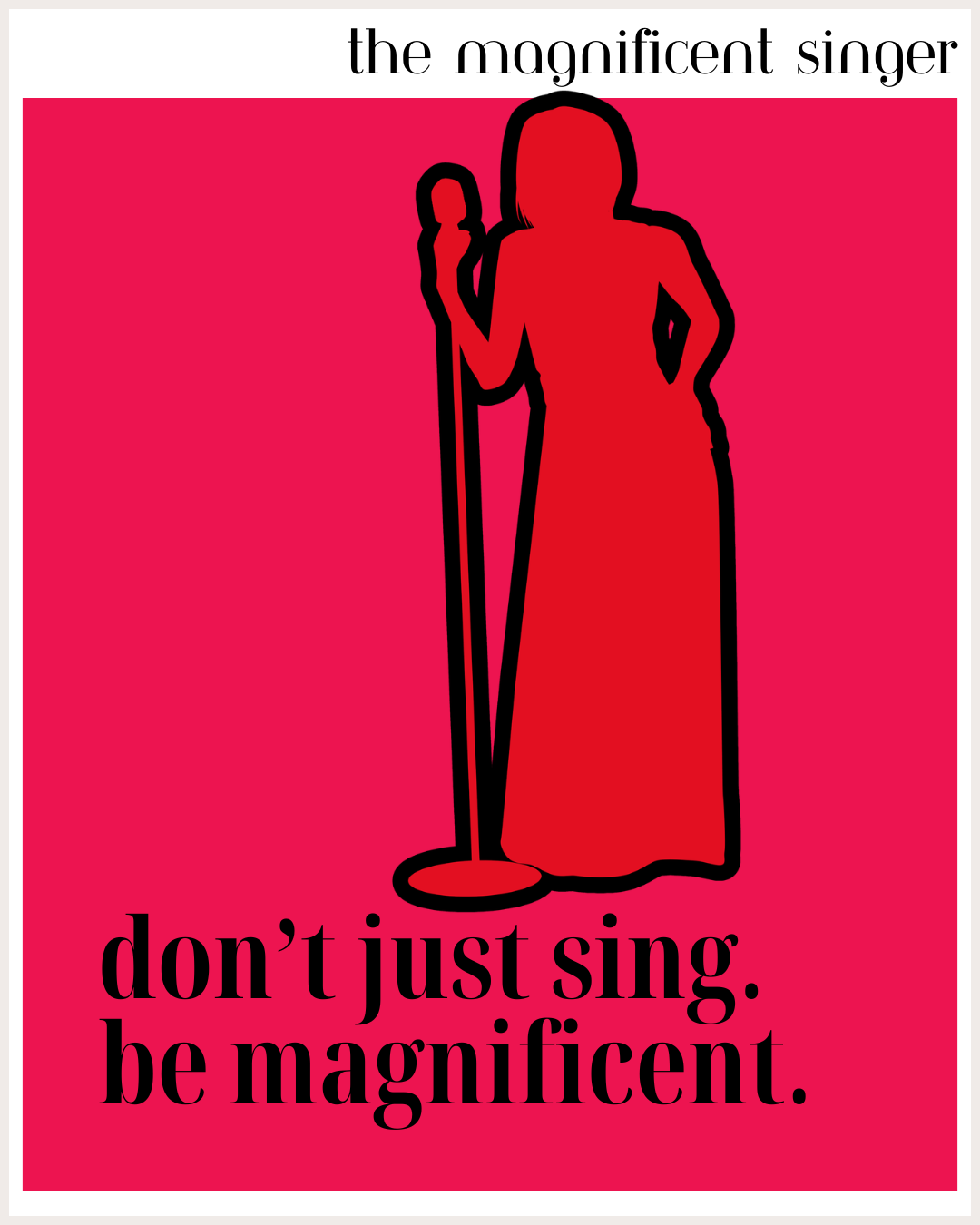 Don't just sing. Be magnificent.Red #2.png