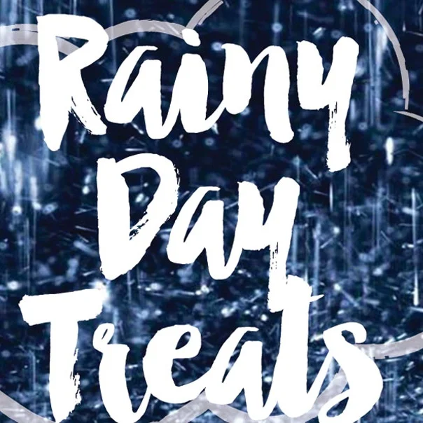 Rainy Day Treats