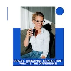 What is the difference in such professions as Coach, Therapist, Consultant