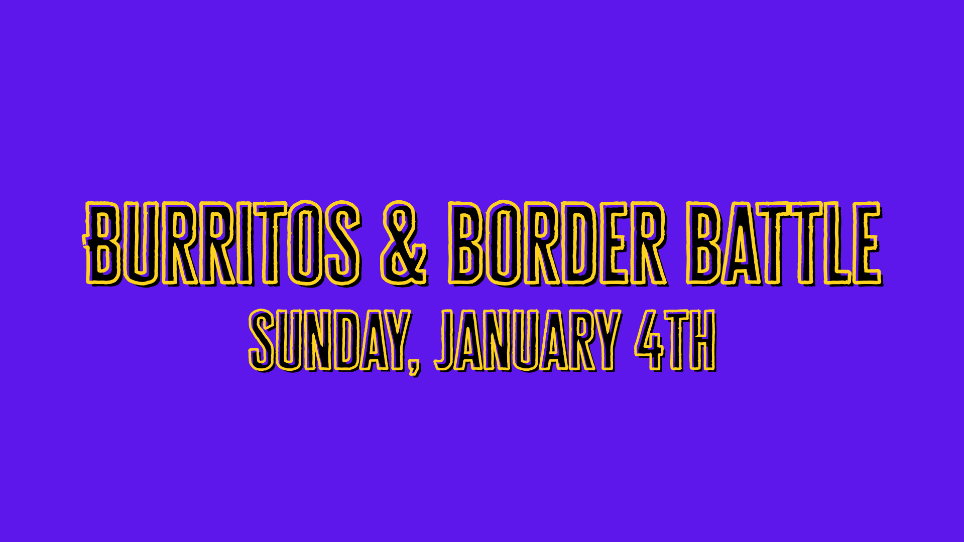 Burritos &amp; Border Battle Sunday