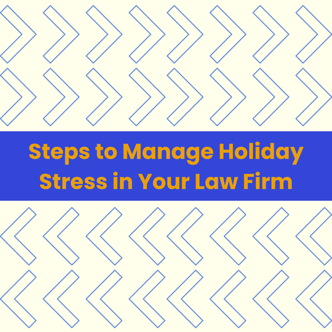 Steps to Manage Holiday Stress in Your Law Firm