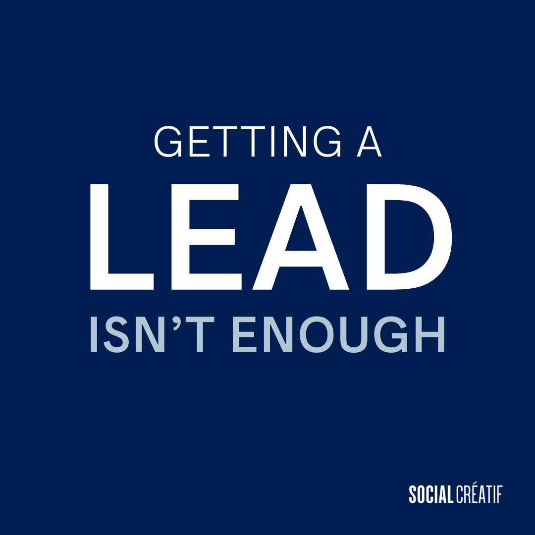 GETTING A LEAD ISN’T ENOUGH