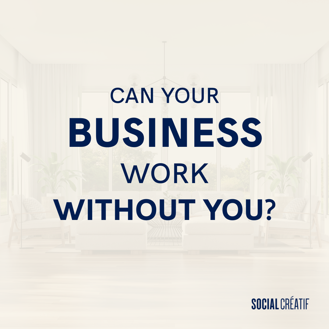 I NEVER WANTED A BUSINESS THAT NEEDED ME ALL THE TIME